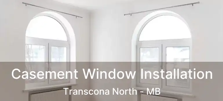  Casement Window Installation Transcona North - MB