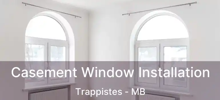  Casement Window Installation Trappistes - MB
