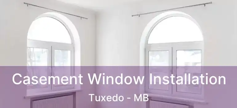  Casement Window Installation Tuxedo - MB