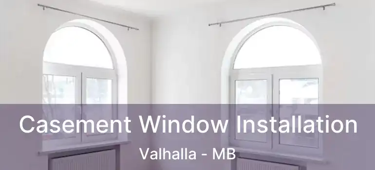  Casement Window Installation Valhalla - MB