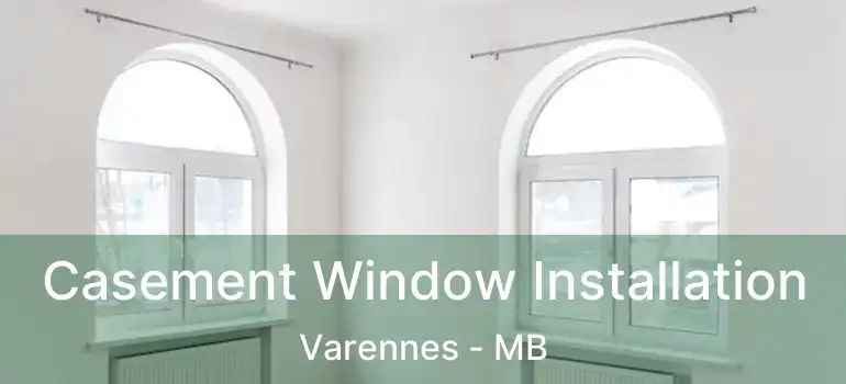  Casement Window Installation Varennes - MB
