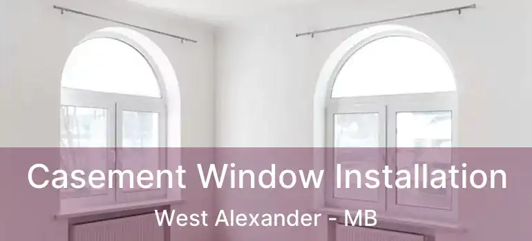  Casement Window Installation West Alexander - MB