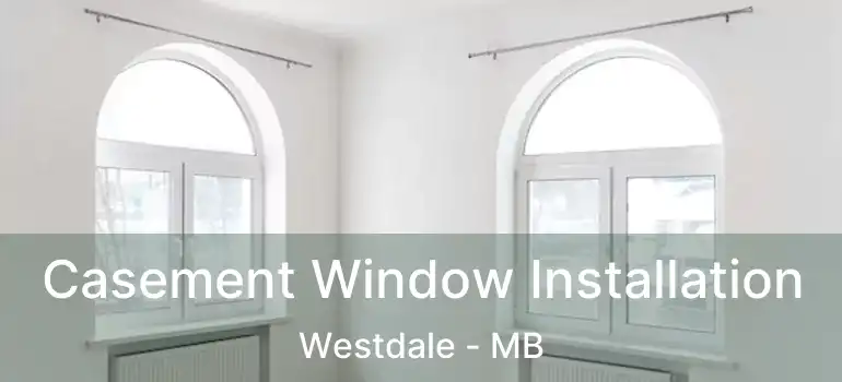  Casement Window Installation Westdale - MB