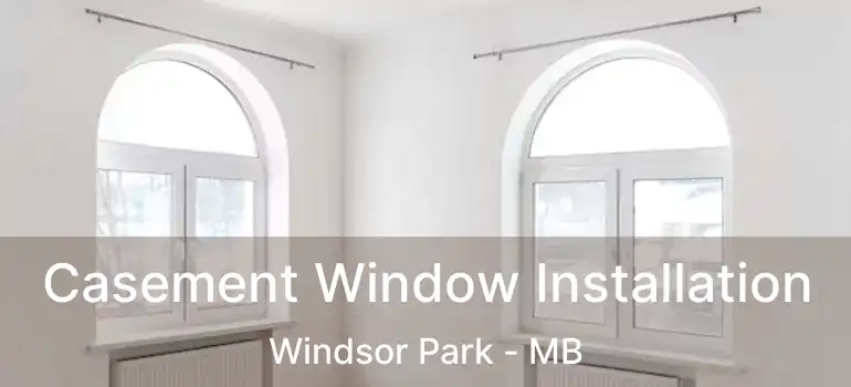  Casement Window Installation Windsor Park - MB