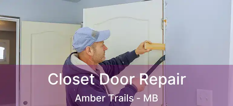  Closet Door Repair Amber Trails - MB