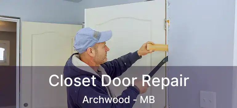  Closet Door Repair Archwood - MB
