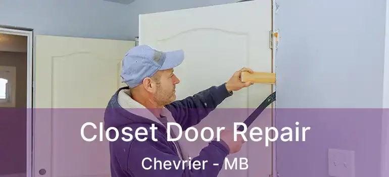  Closet Door Repair Chevrier - MB