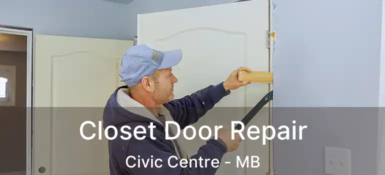  Closet Door Repair Civic Centre - MB