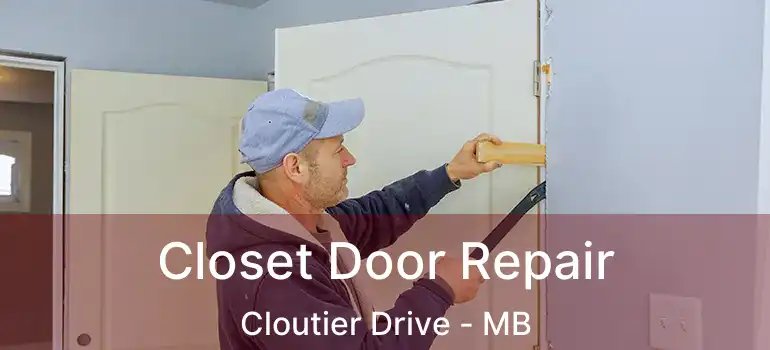  Closet Door Repair Cloutier Drive - MB