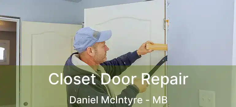  Closet Door Repair Daniel McIntyre - MB