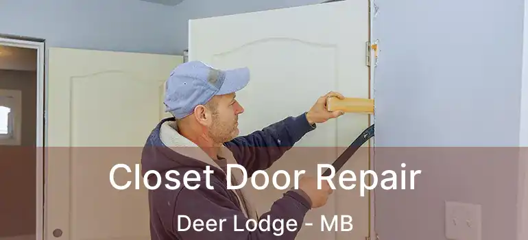  Closet Door Repair Deer Lodge - MB