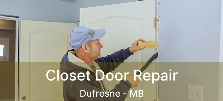  Closet Door Repair Dufresne - MB