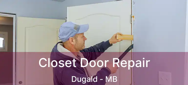  Closet Door Repair Dugald - MB