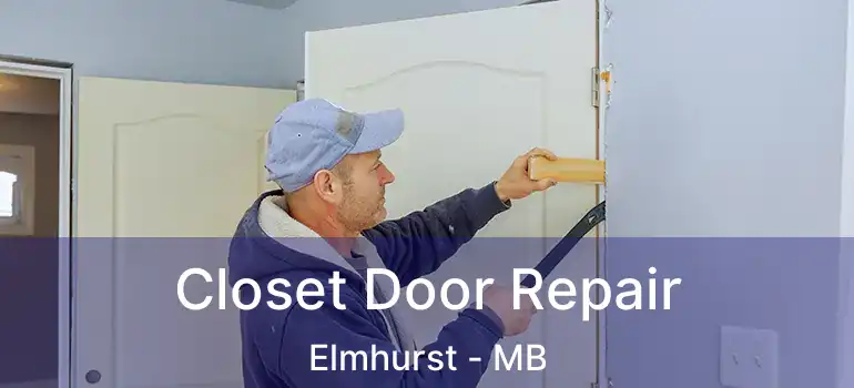  Closet Door Repair Elmhurst - MB