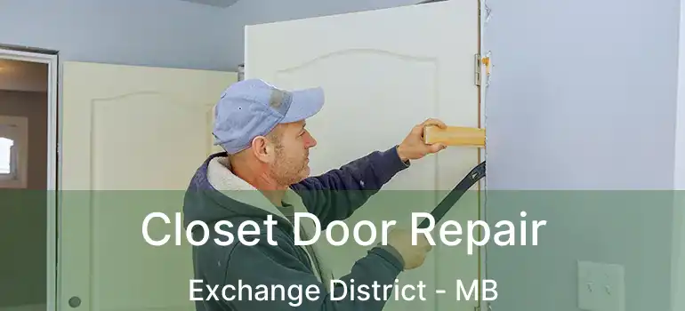  Closet Door Repair Exchange District - MB