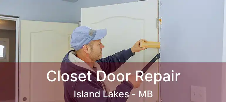  Closet Door Repair Island Lakes - MB