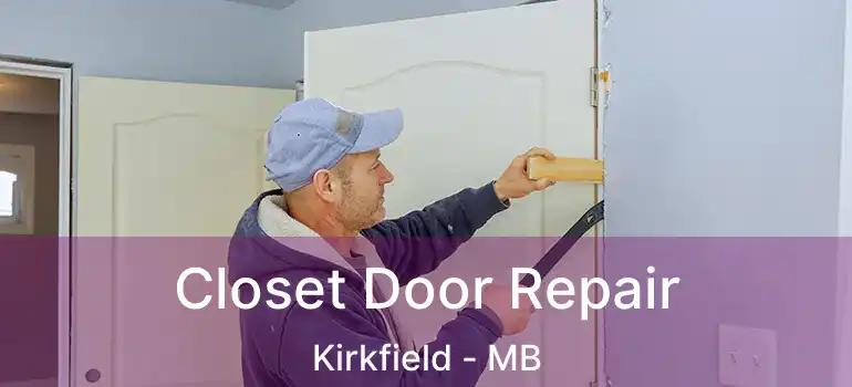  Closet Door Repair Kirkfield - MB