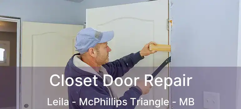  Closet Door Repair Leila - McPhillips Triangle - MB