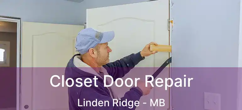  Closet Door Repair Linden Ridge - MB