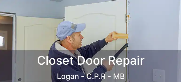  Closet Door Repair Logan - C.P.R - MB
