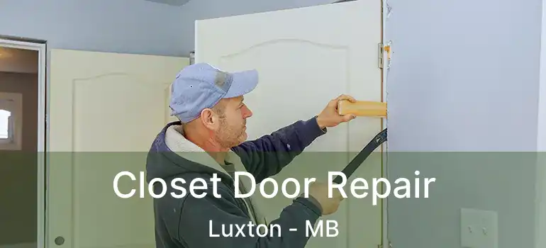  Closet Door Repair Luxton - MB