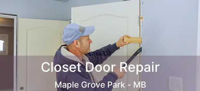  Closet Door Repair Maple Grove Park - MB
