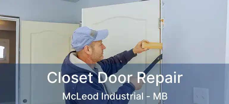  Closet Door Repair McLeod Industrial - MB