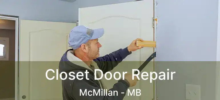  Closet Door Repair McMillan - MB
