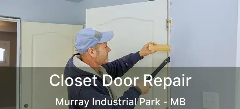  Closet Door Repair Murray Industrial Park - MB