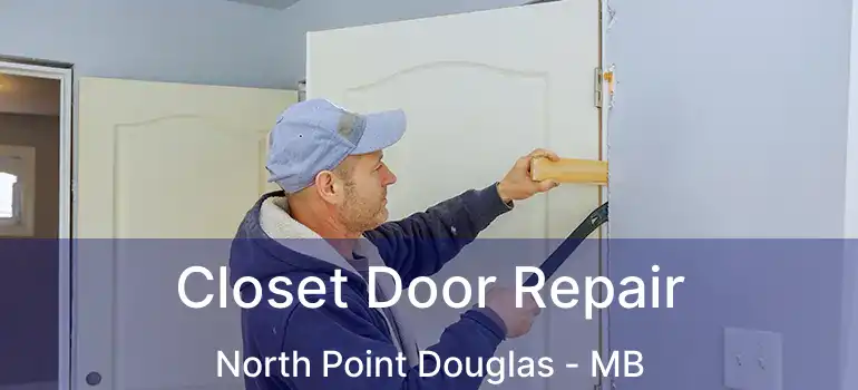  Closet Door Repair North Point Douglas - MB