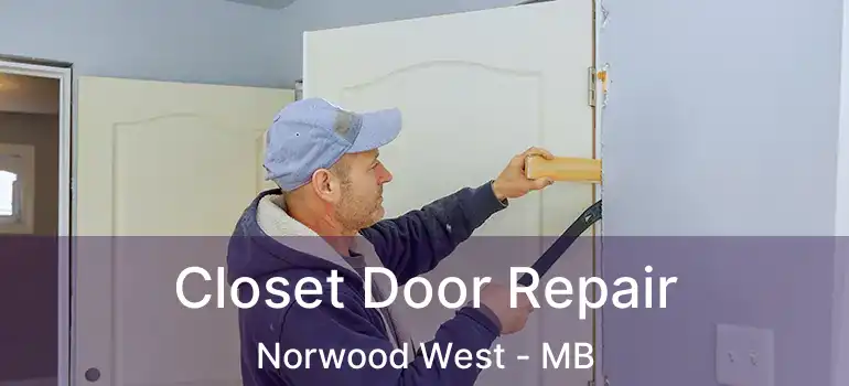  Closet Door Repair Norwood West - MB
