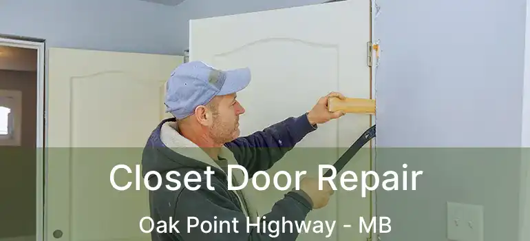  Closet Door Repair Oak Point Highway - MB