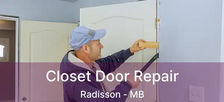  Closet Door Repair Radisson - MB