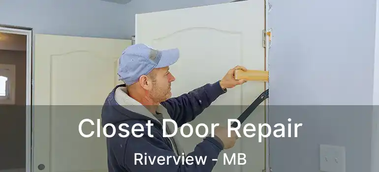  Closet Door Repair Riverview - MB