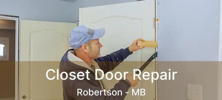  Closet Door Repair Robertson - MB
