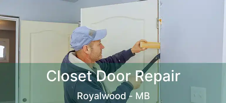  Closet Door Repair Royalwood - MB