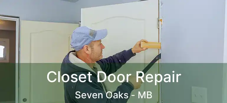  Closet Door Repair Seven Oaks - MB