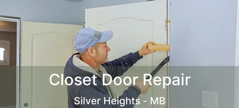  Closet Door Repair Silver Heights - MB
