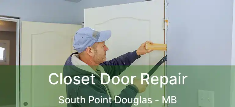  Closet Door Repair South Point Douglas - MB