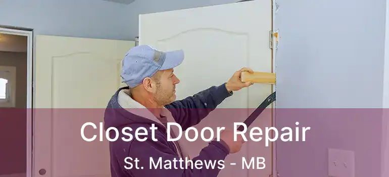  Closet Door Repair St. Matthews - MB