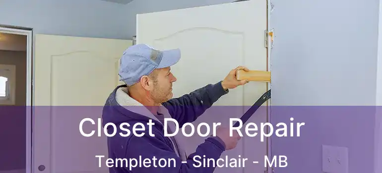  Closet Door Repair Templeton - Sinclair - MB