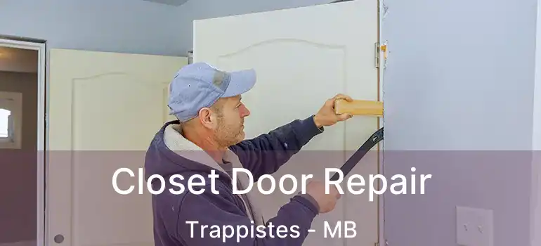  Closet Door Repair Trappistes - MB