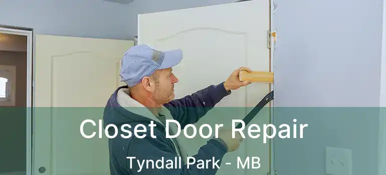  Closet Door Repair Tyndall Park - MB