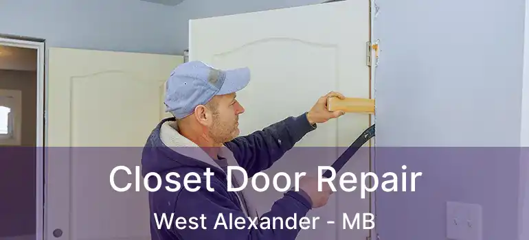  Closet Door Repair West Alexander - MB