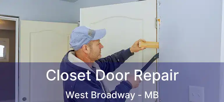  Closet Door Repair West Broadway - MB