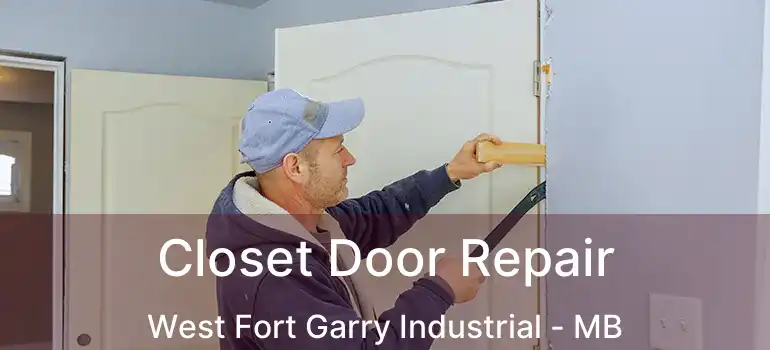  Closet Door Repair West Fort Garry Industrial - MB