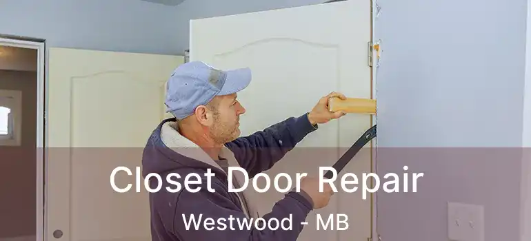  Closet Door Repair Westwood - MB