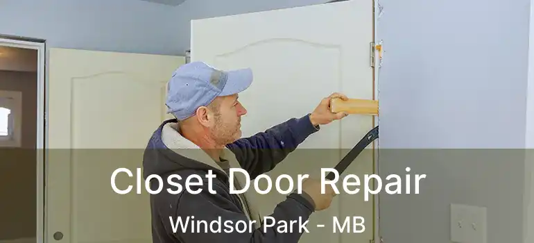  Closet Door Repair Windsor Park - MB