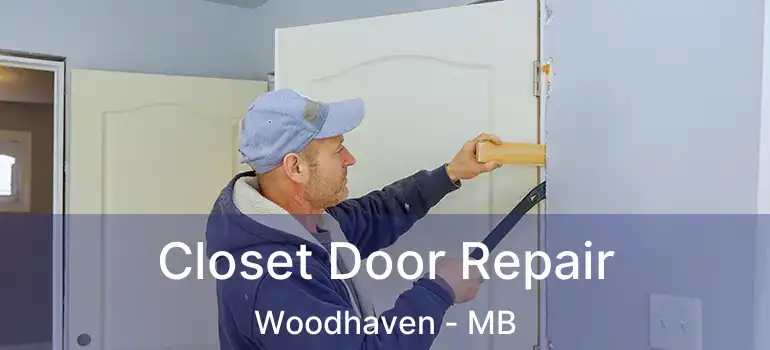  Closet Door Repair Woodhaven - MB