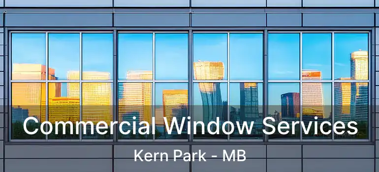  Commercial Window Services Kern Park - MB